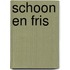 Schoon en fris