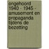 Ongehoord 1940 - 1945 - Amusement en propaganda tijdens de bezetting