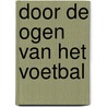 Door de ogen van het voetbal door Sebastiaan De Beer