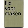 Tijd voor maken door Erik Schrooten