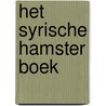 Het Syrische Hamster Boek by Chantal Prins