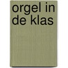 Orgel in de klas by Lydia Vroegindeweij