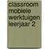 Classroom mobiele werktuigen leerjaar 2