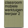 Classroom mobiele werktuigen leerjaar 2 door C.J.F. Berends