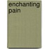 Enchanting pain