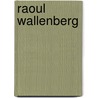 Raoul Wallenberg door Frans Bijlsma