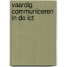 Vaardig communiceren in de ICT by Liza Meuldijk