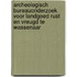 Archeologisch bureauonderzoek voor Landgoed Rust en Vreugd te Wassenaar