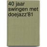 40 jaar swingen met DoeJazz'81 door Jazzvereniging DoeJazz'81