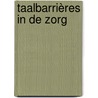 Taalbarrières in de zorg by Hanneke Dr. Ir. Bot