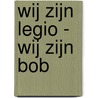 Wij zijn legio - wij zijn Bob by Dennis E. Taylor