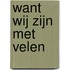 Want wij zijn met velen