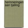 Herinneringen aan Tjalling door Monique van Elst-Hilckmann