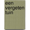 EEN VERGETEN TUIN door Han Berghs