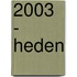 2003 - heden