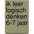 Ik leer logisch denken 6-7 jaar
