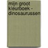 Mijn groot kleurboek - Dinosaurussen