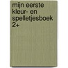 Mijn eerste kleur- en spelletjesboek 2+ by Unknown