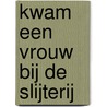 Kwam een vrouw bij de slijterij by Bonnie Jongebloed Swart