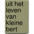 Uit het leven van kleine Bert