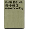 Overijssel en de Eerste Wereldoorlog by Henk van der Linden
