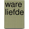 Ware liefde by Lynn Austin