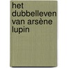 Het dubbelleven van Arsène Lupin door Maurice Leblanc