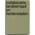 Collaboratie, landverraad en heldendaden.