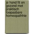 Je hond fit en gezond met praktisch toepasbare homeopathhie