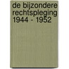 De Bijzondere Rechtspleging 1944 - 1952 door Henk Eefting