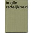 In alle redelijkheid