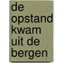 De opstand kwam uit de bergen
