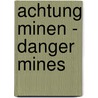 Achtung Minen - Danger Mines door Antoon Meijers