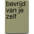 Bevrijd van je zelf
