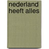 Nederland heeft Alles by Nicolette van Dam