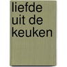 Liefde uit de Keuken by Ivanka Eggenkamp