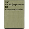 Van snoepjesproever tot matrassentester by Ron Schroder