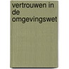 Vertrouwen in de Omgevingswet by Unknown