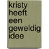 Kristy heeft een geweldig idee
