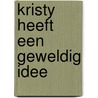 Kristy heeft een geweldig idee door Ann-M. Martin