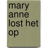 Mary Anne lost het op door Ann-M. Martin