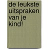 De leukste uitspraken van je kind! by Znu