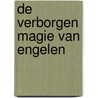 De verborgen magie van engelen by Theolyn Cortens