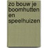 Zo bouw je boomhutten en speelhuizen