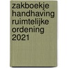 Zakboekje Handhaving Ruimtelijke Ordening 2021 by Unknown
