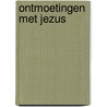Ontmoetingen met Jezus door Tim Keller