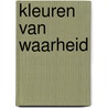 Kleuren van waarheid by Tamera Alexander