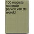 100 mooiste nationale parken van de wereld