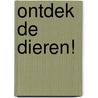 Ontdek de dieren! door Marion Deuchars