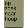 Op zoek naar hoop door Therese Vandling